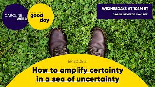 How to Amplify Certainty in a Sea of Uncertainty - Caroline Webb