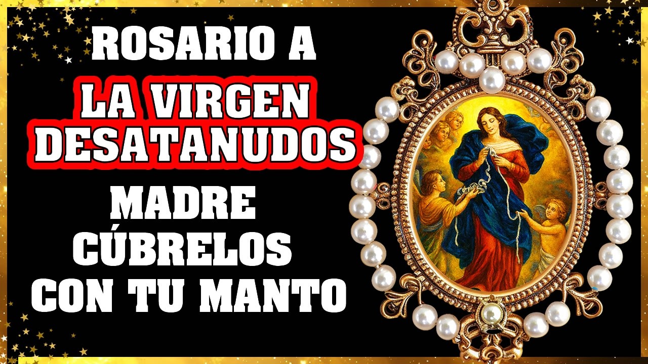 💗 ROSARIO MILAGROSO a la VIRGEN DESATANUDOS 🌹 por tus HIJOS🙏 Madre Cúbrelos con Tu Manto