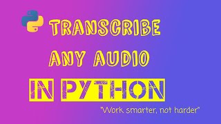 EARN MONEY RIGHT NOW!!! Transcribe ANY audio file using Python 35 lines of code