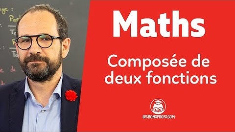 Composée de deux fonctions - Maths - Terminale - Les Bons Profs