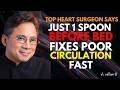 SENIORS Eat THIS Before Bed to Increase Blood Flow and Circulation in Legs in 24 Hours Dr William Li