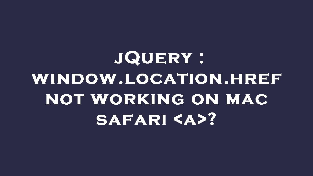 safari window.location.href not working
