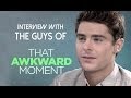 Miles Teller, Zac Efron, Michael B. Jordan Talk 'That Awkward Moment'