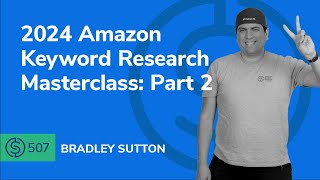 2024 Amazon Keyword Research Masterclass: Part 2 | SSP #507