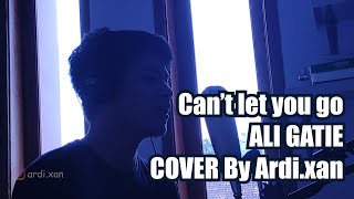 Ali Gatie - Can't Let You Go [Cover by ardixan]