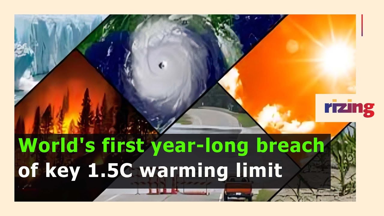 World's First Year-Long Breach Of Key 1.5C Warming Limit | RizingTV Biz ...