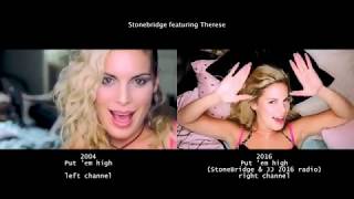 StoneBridge ft Therese - Put em high. 2004 and 2016 versions together