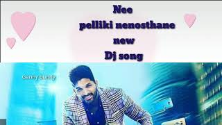 Nee pelli ki nenosthane || nee mogonthoni selfi diguthane || full dj song
