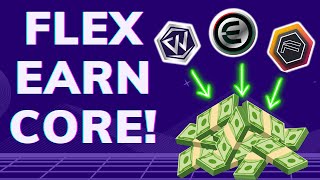 FLEX, EARN, The CORE & More!