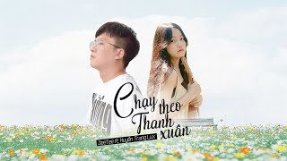 CHẠY THEO THANH XUÂN | DeeTee Ft Huyền Trang Lux | Official MV MUSIC