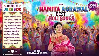 ଫଗୁଣ ରଙ୍ଗରେ ନମିତାଙ୍କ ଭକ୍ତି ଅର୍ଘ୍ୟ - Namita Agrawal Superhit Holi Jukebox | Odia Bhakti Dhara