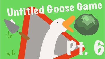 Untitled Goose Game Part 6: Cabbage Rolling