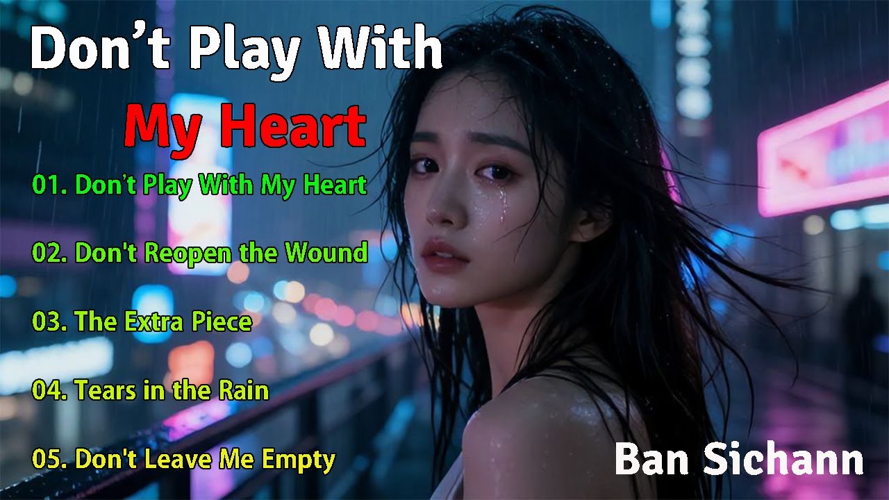 BAN SICHANN - Don't Play With My Heart (New Album) | A Heartbreaking & Emotional Ballad