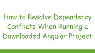 How to Resolve Dependency Conflicts When Running a Downloaded Angular Project