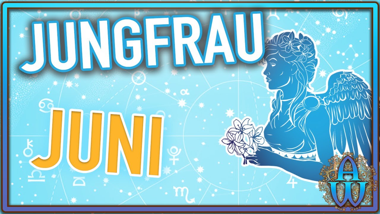 Jungfrau Juni 2024 Der Monat Der Grosen Entscheidungen Ihr Horoskop Enthullt Alles
