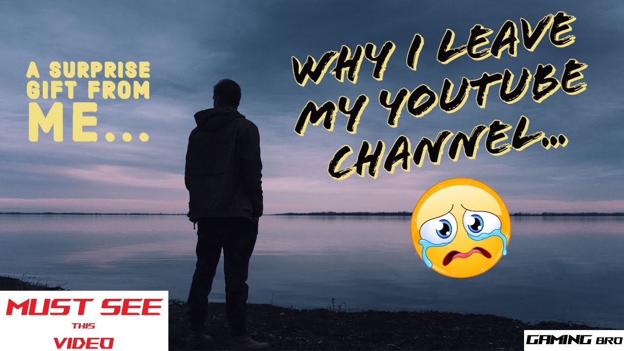 Why I leave my YouTube channel+ A Surprise Gift From me... Must See
