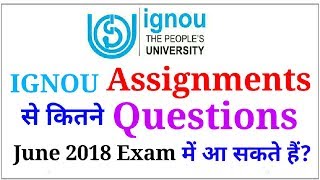 IGNOU Assignment से कितने Questions June 2018 Exam में आ सकते है? | IGNOU June TEE Exam Tips |