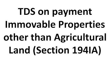 TDS on payment on transfer of certain immovable properties other than agricultural land (Sec 194IA)