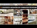 33 examples of countertop and backsplash combination for kitchen design  deconatic