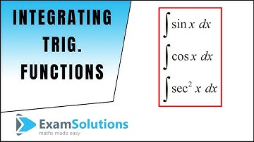 Integration of trigonometric functions : sin x, cos x and sec² x | ExamSolutions