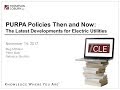 PURPA Policies Then and Now: The Latest Developments for Electric Utilities