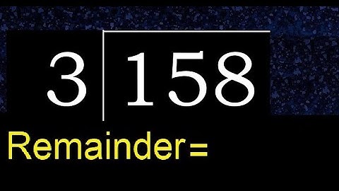 Divide 158 by 3 , remainder  . Division with 1 Digit Divisors . How to do
