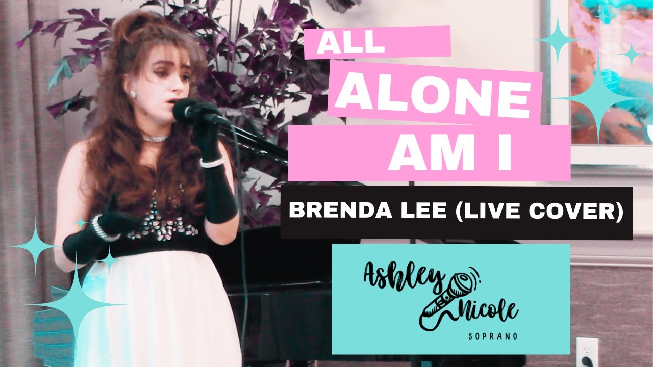 All Alone Am I (Brenda Lee) - Ashley Nicole Soprano [LIVE COVER
