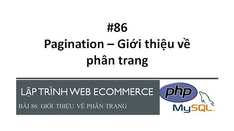 Bài 86: Paging - Hướng dẫn tạo phân trang cho Website | Giới thiệu về phân trang (Pagination)