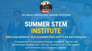 STEMteachersNYC 2026 Summer STEM Institute Info Session w/Leaders Part 1