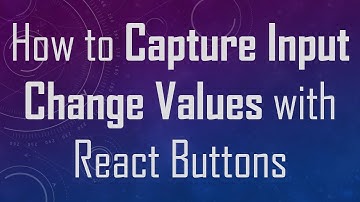 How to Capture Input Change Values with React Buttons