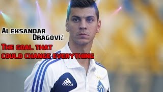 Aleksandar Dragović - The Goal That Could Change Everything