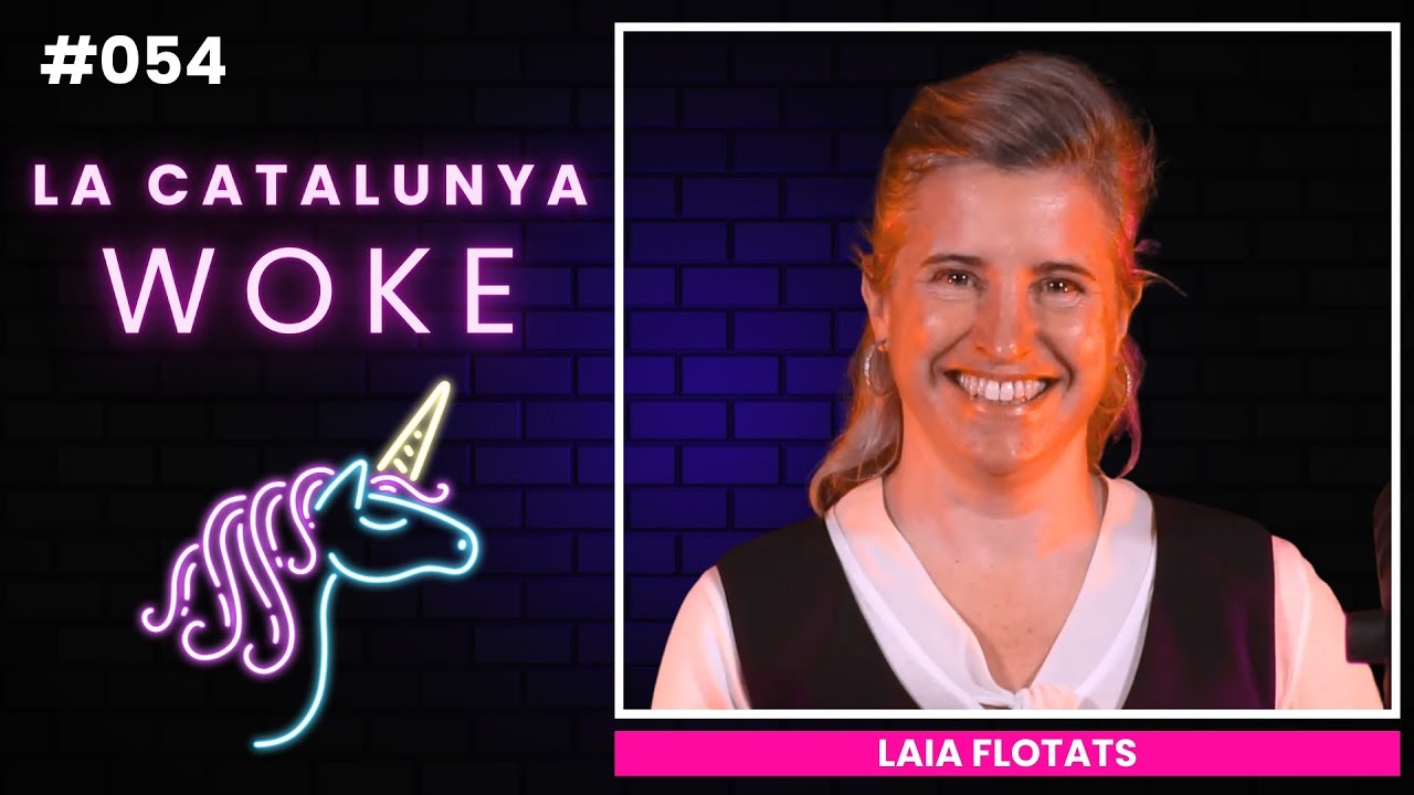 LA CATALUNYA WOKE #054: Laia Flotats