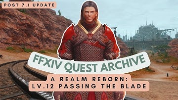 ARR: Lv.12 Passing the Blade (Post 7.1 Update) | No Commentary | FFXIV Quest Archive