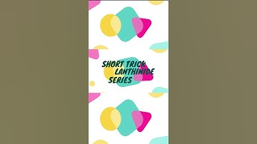 SHORT|TRICK|LANTHANIDE|SERIES#shorts #chemistry #lanthanides #trending #tricks #shorttricks #viral