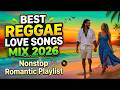 ❤️ ISLAND HEART REGGAE 2026 🌅 SMOOTH ROMANTIC HITS | SOUL HEALING VIBES 🔥