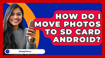 How Do I Move Photos To SD Card Android? - Be App Savvy