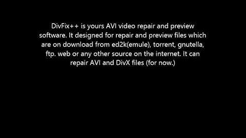 Download DivFix++ Here! AVI Video Repair And Preview Software