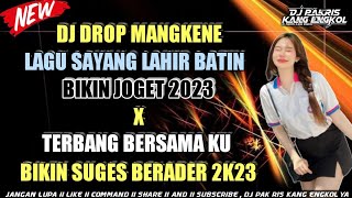 DJ PAK RIS DROP MANGKENE LAGU SAYANG LAHIR BATIN BIKIN JOGET 2023 X TERBANG BERSAMAKU 2023