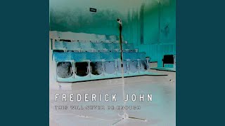 Watch Frederick John This Will Never Be Enough video