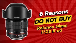 DON'T BUY ROKINON 14MM F/2.8 IF ED BEFORE WATCHING THIS VIDEO! 🚫📷 (6 REASONS)