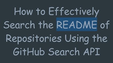 How to Effectively Search the README of Repositories Using the GitHub Search API