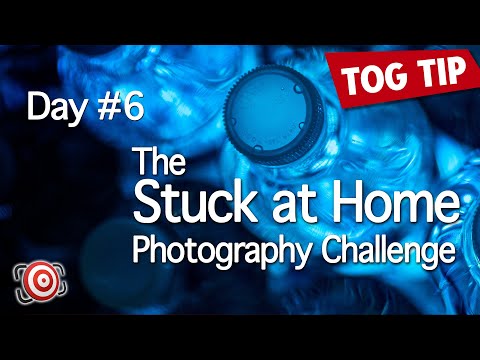 The STUCK at HOME Photography Challenge - Day 6 - Photography Tips