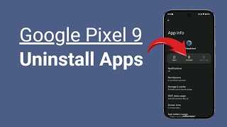 How To Uninstall / Delete Apps On A Pixel 9