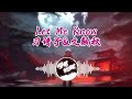 习谱予 文颖秋 Let Me Know DjJK Bounce Remix SHEKONG KENMISERY LOVER 习谱予 文颖秋 Let Me Know DjJK Bounce Remix SHEKONG KENMISERY LOVER