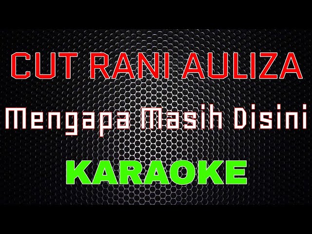 Cut Rani Auliza - Mengapa Masih Disini [Karaoke] | LMusical class=