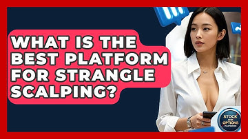 What Is The Best Platform For Strangle Scalping? - Stock and Options Playbook