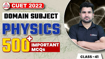 CUET 2022 | 500+ Most Expected Questions | Physics Domain Subject