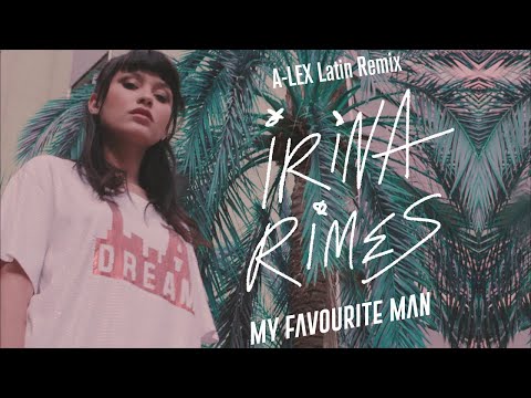 Irina Rimes - My Favourite Man | A-LEX Latin Remix