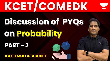Discussion of Probability PYQs | Part 2 | KCET/Comedk 2023 | Kaleemulla Sharief