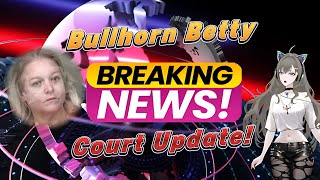 Breaking News - Bullhorn Betty Criminal Court Hearing Update